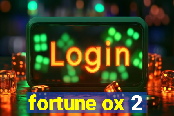 fortune ox 2